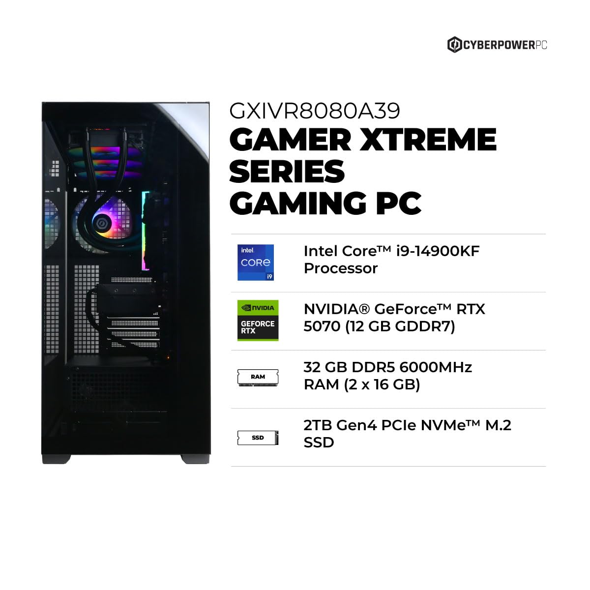 CyberPowerPC Gamer Xtreme VR Gaming PC, Intel Core i9-14900KF 3.2GHz, GeForce RTX 5070 12GB, 32GB DDR5, 2TB PCIe 4.0 SSD, WiFi Ready & Windows 11 Home (GXiVR8080A39)